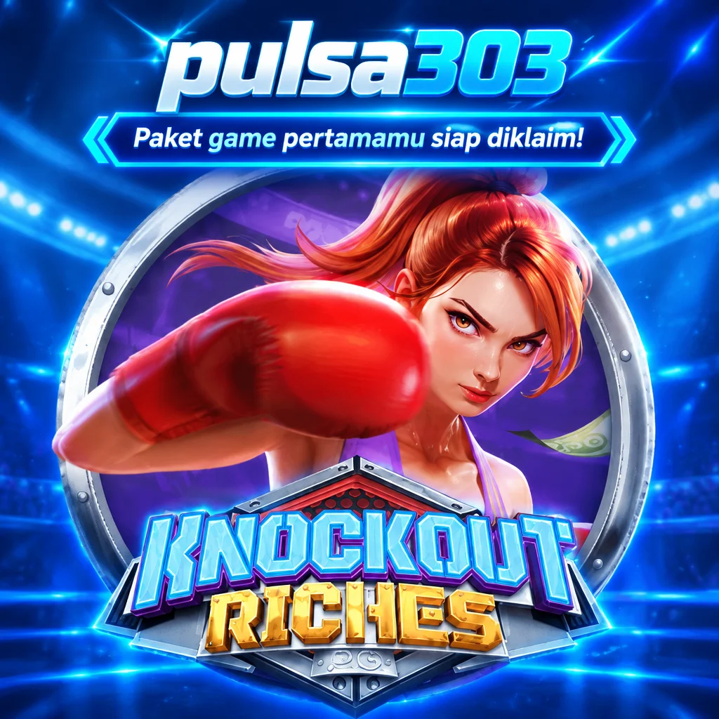 pulsa303 · Knockout Rich